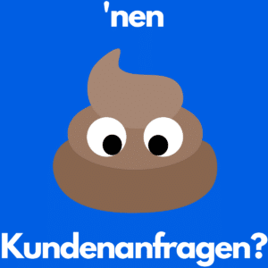 'nen Haufen Kundenanfragen?