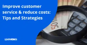 Improving customer service while reducing costs