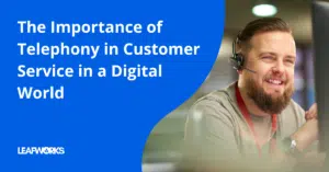 The importance of telephony in customer service