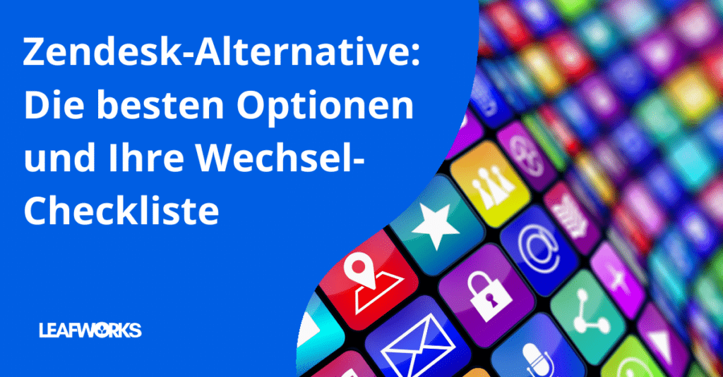 ZendeskAlternative: Ihre Optionen und Wechsel-CHeckliste