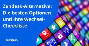 ZendeskAlternative: Ihre Optionen und Wechsel-CHeckliste