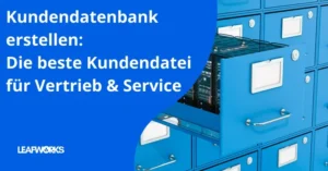 Kundendatenbank erstellen: Die beste CRM-Datenbank-Software für Ihren Erfolg