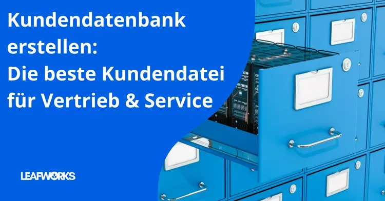 Kundendatenbank erstellen: Die beste CRM-Datenbank-Software für Ihren Erfolg