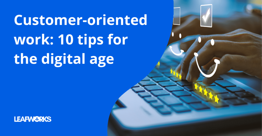 How to work customer-oriented: 10 tips
