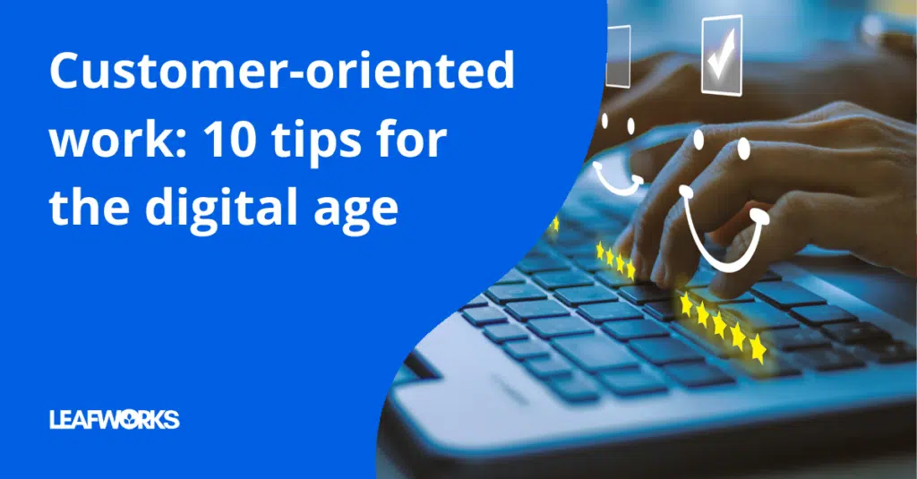How to work customer-oriented: 10 tips