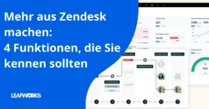 4 neue Zendesk Funktionen, die Sie kennen sollten