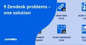 Leafworks Universal Toolkit for Zendesk: 9 problems, one solution